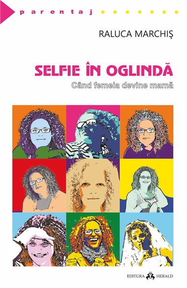 Selfie in oglinda - Cand femeia devine mama - Raluca Marchis | Herald