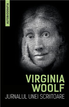 Jurnalul unei scriitoare (Autobiografia) - Virginia Woolf | Herald