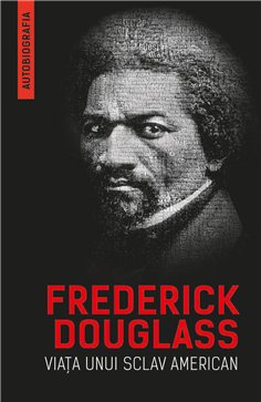 Viata unui sclav american (Autobiografia) - Frederick Douglass | Herald