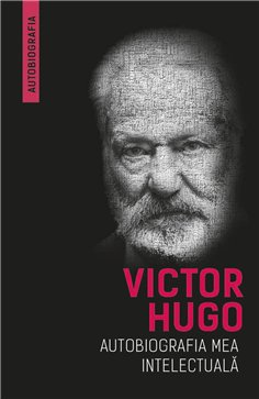 Autobiografia mea intelectuala - Victor Hugo | Herald