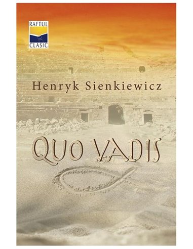 Quo vadis - Henryk Sienkiewicz | Editura Casa Cartii