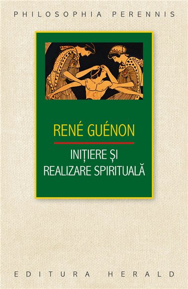 Initiere si realizare spirituala - Rene Guenon | Herald