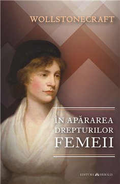 In apararea drepturilor femeii - Mary Wollstonecraft | Herald