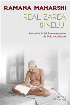 Realizarea Sinelui - Scrisori de la Sri Ramanasramam (I) - Ramana Maharshi, Suri Nagamma | Herald