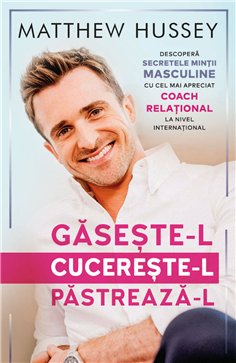 Gaseste-l! Cucereste-l! Pastreaza-l! - Matthew Hussey | Herald