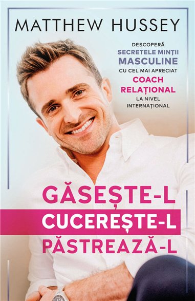 Gaseste-l! Cucereste-l! Pastreaza-l! - Matthew Hussey | Herald