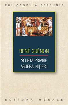 Scurta privire asupra initierii - Rene Guenon | Herald