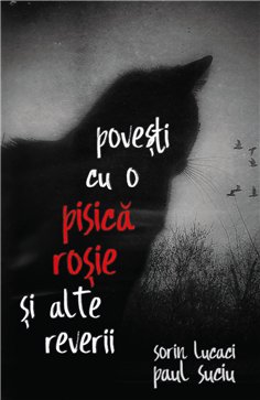 Povesti cu o pisica rosie si alte reverii - Paul Suciu, Sorin Lucaci | Herald