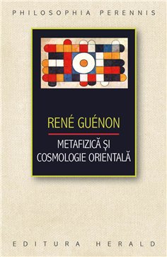 Metafizica si Cosmologie orientala - Rene Guenon | Herald