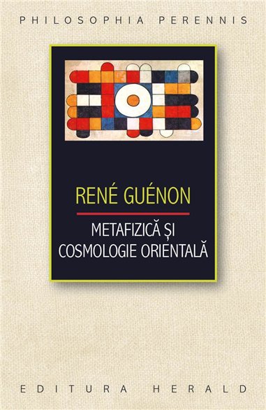 Metafizica si Cosmologie orientala - Rene Guenon | Herald
