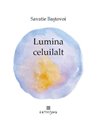 Lumina celuilalt - Savatie Bastovoi | Editura Cathisma