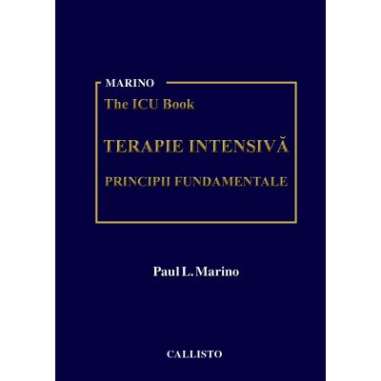 Marino ICU Book, Terapie Intensivă Principii fundamentale - Paul L. Marino | Callisto