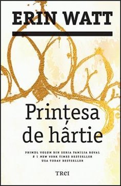 Printesa de hartie (seria Familia Royal, vol. 1) - Erin Watt | Editura Trei