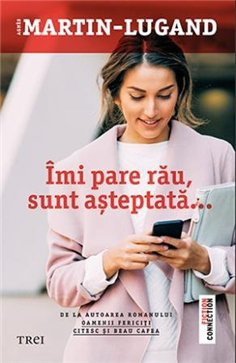 Imi pare rau, sunt asteptata - Agnès Martin-Lugand | Editura Trei