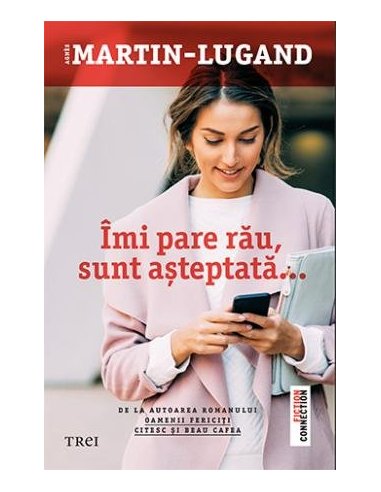 Imi pare rau, sunt asteptata - Agnès Martin-Lugand | Editura Trei
