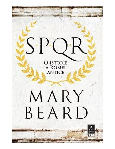 SPQR. O istorie a Romei antice - Mary Beard | Editura Trei