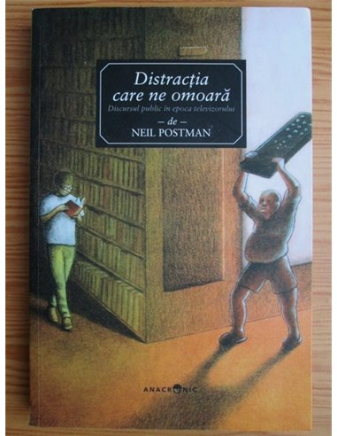 Distractia care ne omoara - Neil Postman | Editura Anacronic