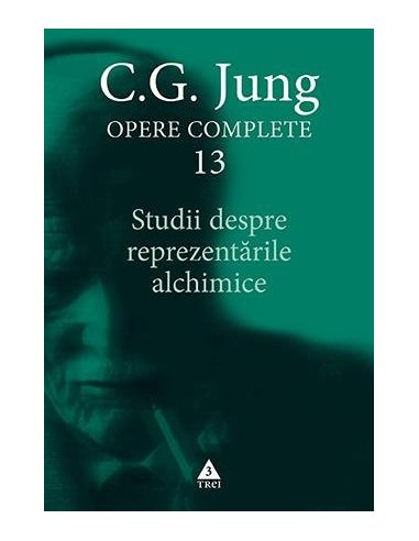 Studii despre reprezentarile alchimice - Opere Complete, vol. 13 - C.G. Jung | Editura Trei