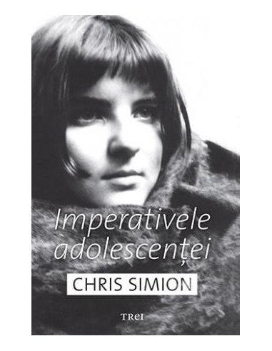 Imperativele adolescentei - Chris Simion - Mercurian | Editura Trei