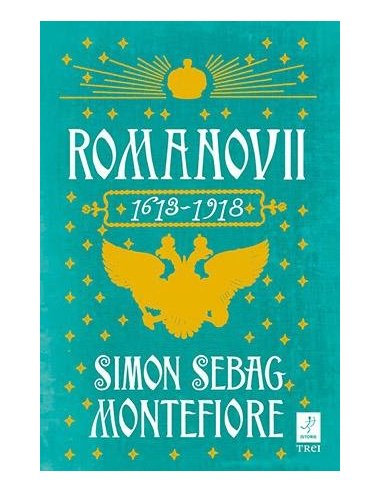 Romanovii 1613 - 1918 - Simon Sebag Montefiore | Editura Trei