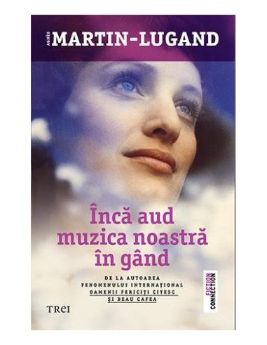 Inca aud muzica noastra in gand - Agnès Martin-Lugand | Editura Trei