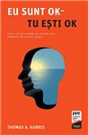 Eu sunt OK - Tu esti OK - Thomas A. Harris | Editura Trei