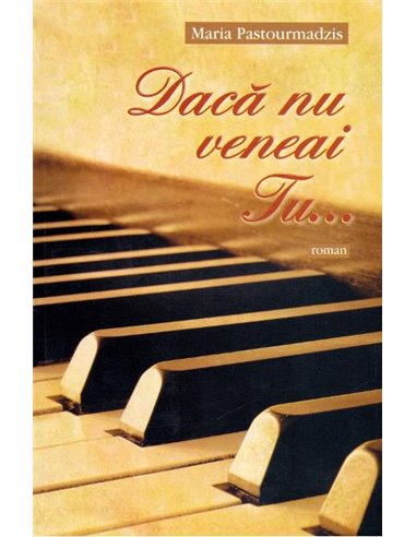 Daca nu veneai Tu… - Maria Pastourmadzis | Editura Egumenita