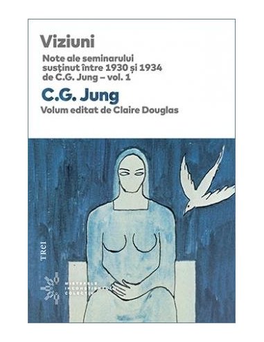 Viziuni. Note ale seminarului sustinut intre 1930 si 1934 de C.G. Jung – vol. 1 - C.G. Jung | Editura Trei