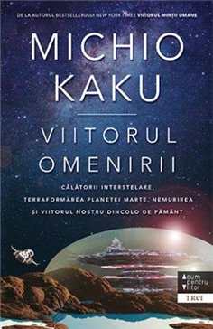 Viitorul omenirii - Michio Kaku | Editura Trei