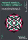 Pacienti narcisici, terapeuti incepatori. Conceptualizare, tratament si gestionare - Steven K. Huprich | Editura Trei