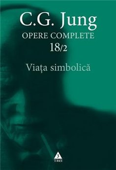 Viata simbolica - Opere Complete, vol. 18/2 - C.G. Jung | Editura Trei