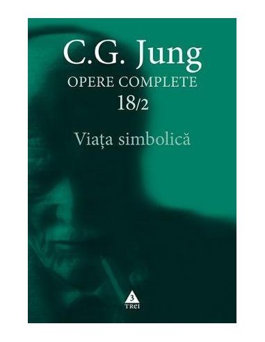 Viata simbolica - Opere Complete, vol. 18/2 - C.G. Jung | Editura Trei