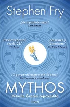 Mythos. Miturile Greciei repovestite - Stephen Fry | Editura Trei
