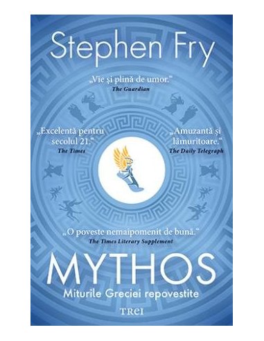 Mythos. Miturile Greciei repovestite - Stephen Fry | Editura Trei