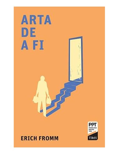Arta de a fi - Erich Fromm | Editura Trei