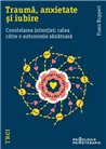 Trauma, anxietate si iubire - Franz Ruppert | Editura Trei