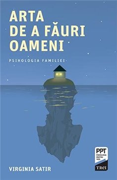Arta de a fauri oameni - Virginia Satir | Editura Trei