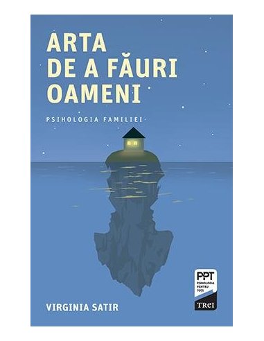 Arta de a fauri oameni - Virginia Satir | Editura Trei