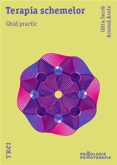 Terapia schemelor. Ghid practic - Gitta Jacob | Editura Trei