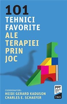 101 tehnici favorite ale terapiei prin joc - Heidi Kaduson | Editura Trei