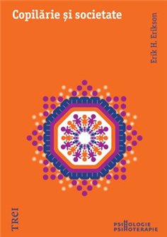 Copilarie si societate - Erik H. Erikson | Editura Trei