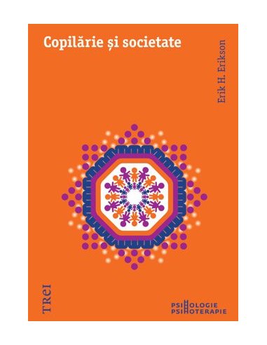 Copilarie si societate - Erik H. Erikson | Editura Trei