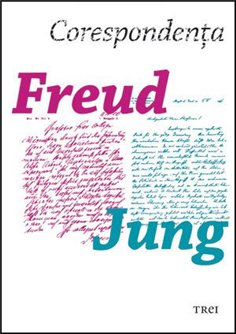 Corespondenta Freud - Jung - C.G. Jung | Editura Trei