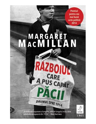 Razboiul care a pus capat pacii. Drumul spre 1914 - Margaret MacMillan | Editura Trei