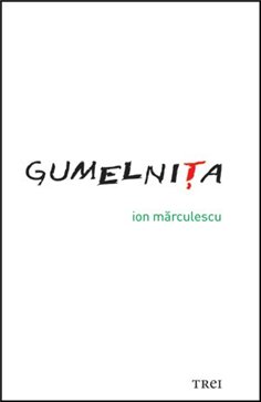 Gumelnita - Ion Marculescu | Editura Trei