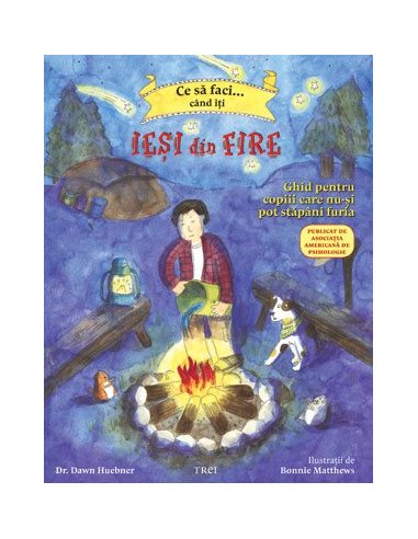 Ce sa faci... cand iti iesi din fire. Ghid pentru copiii care nu-si pot stapani furia - Dawn Huebner | Editura Trei