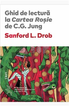 Ghid de lectura la Cartea Rosie de C.G. Jung - Sanford L. Drob | Editura Trei
