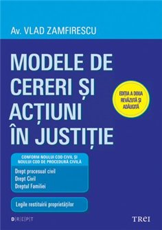 Modele de cereri si actiuni in justitie. Editia a doua revazuta si adaugita - Vlad Zamfirescu | Editura Trei