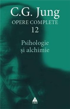 Psihologie si alchimie - Opere Complete, vol.12 - C.G. Jung | Editura Trei