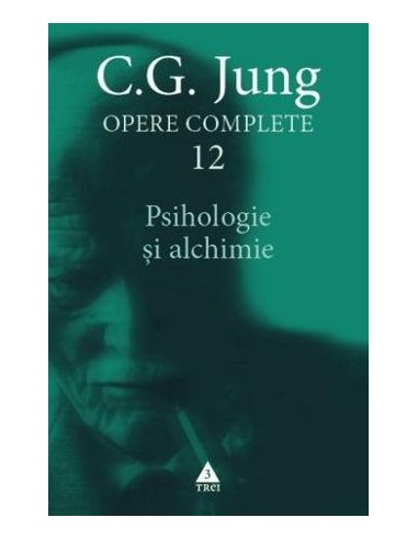 Psihologie si alchimie - Opere Complete, vol.12 - C.G. Jung | Editura Trei